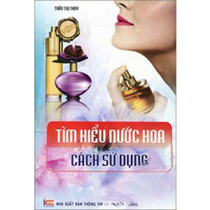 Tìm Hiểu Nước Hoa & Cách Sử Dụng