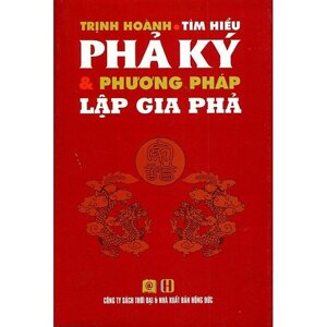 Tìm Hiểu Phả Ký & Phương Pháp Lập Gia Phả - Trịnh Hoành