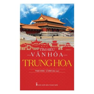 Tìm Hiểu Văn Hóa Trung Hoa