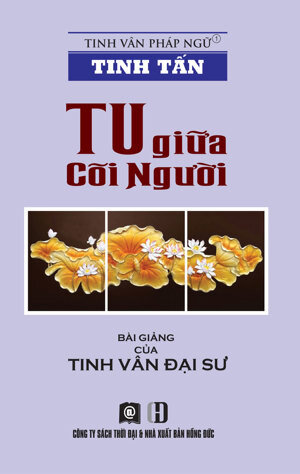 Tinh Tấn - Tu Giữa Cõi Người