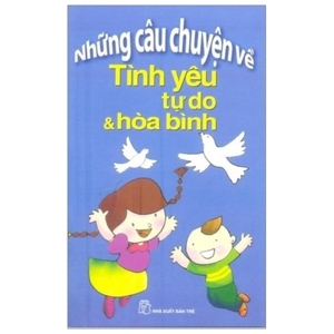 Những Câu Chuyện Về Tình Yêu Tự Do Và Hoà Bình