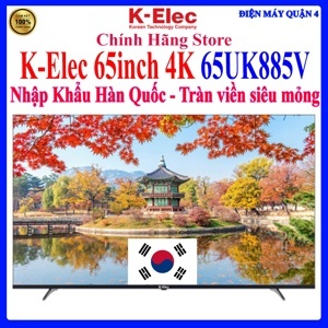 Android Tivi K-Elec 4K 65 inch 65UK885V