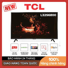 Tivi Smart TCL 32 inch FullHD L32S6800