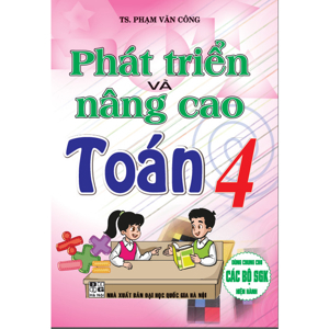 Toán Lớp 4 - Phát Triển Và Nâng Cao Tác giả Phạm Thành Công