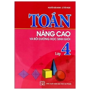 Toán Nâng Cao & Bồi Dưỡng Học Sinh Giỏi Lớp 4 (Tái Bản)