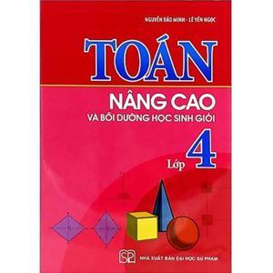 Toán Nâng Cao & Bồi Dưỡng Học Sinh Giỏi Lớp 4 (Tái Bản)