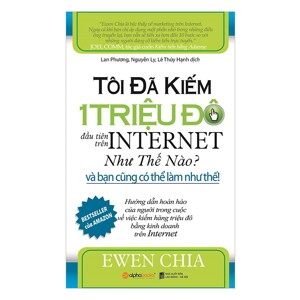 Tôi đã kiếm 1 triệu đô đầu tiên trên Internet như thế nào và bạn cũng có thể làm như thế - Ewen Chia