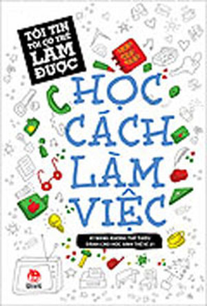 Tôi tin tôi có thể làm được - Học cách làm việc - Nhiều tác giả