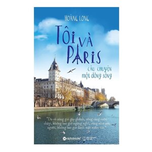 Tôi Và Paris - Câu Chuyện Một Dòng Sông