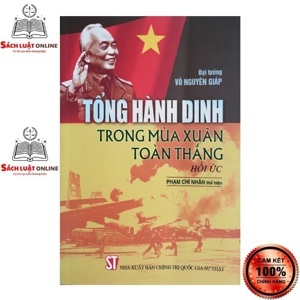 Đại tướng Võ Nguyên Giáp - Tổng Hành Dinh - Trong Mùa Xuân Toàn Thắng