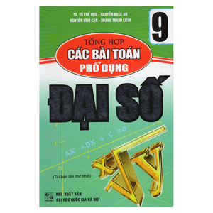 TỔNG HỢP CÁC BÀI TOÁN PHỔ DỤNG ĐẠI SỐ 9