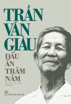 Trần Văn Giàu - Dấu ấn trăm năm - Nhiều tác giả (Bìa mềm)