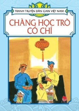 Tranh truyện dân gian Việt Nam - Chàng học trò có chí - Nhiều tác giả