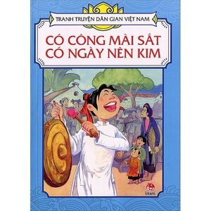 Tranh truyện dân gian Việt Nam - Có công mài sắt có ngày nên kim - Nhiều tác giả