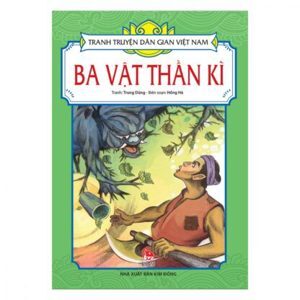 Tranh truyện dân gian Việt Nam - Ba vật thần kì - Nhiều tác giả