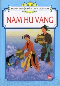 Tranh truyện dân gian Việt Nam - Năm hũ vàng