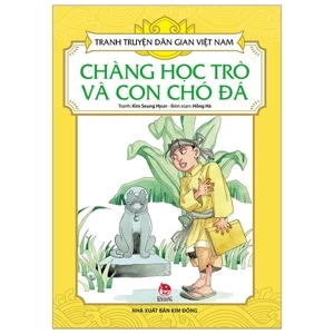 Tranh truyện dân gian Việt Nam - Chàng học trò và con chó đá - Nhiều tác giả