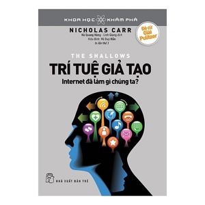 Trí tuệ giả tạo - Internet đã làm gì chúng ta?