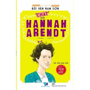 Triết Học Cho Bạn Trẻ - "Chat" Với Hannah Arendt