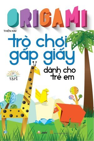 Trò chơi gấp giấy dành cho trẻ em tập 1 (Tái bản)