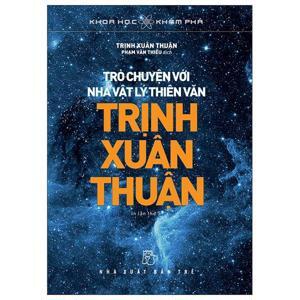 Trò Chuyện Với Nhà Vật Lý Thiên Văn - Trịnh Xuân Thuận