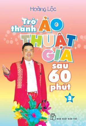 Trở Thành Ảo Thuật Gia Sau 60 Phút - Tập 3