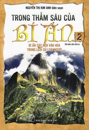 Trong thẳm sâu của bí ẩn (T2) - Bí Ẩn Các Nền Văn Hóa Trong Lịch Sử Loài Người