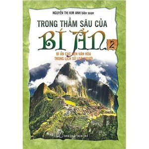 Trong thẳm sâu của bí ẩn (T2) - Bí Ẩn Các Nền Văn Hóa Trong Lịch Sử Loài Người