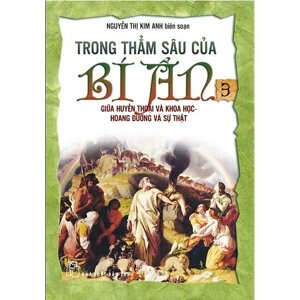 Trong thẳm sâu của bí ẩn (Tập 3) - Giữa Huyền Thoại Và Khoa Học - Hoang Đường Và Sự Thật