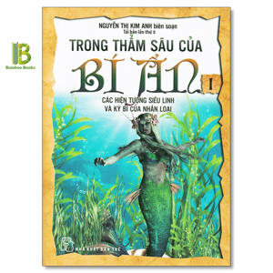 Trong Thẳm Sâu Của Bí Ẩn - Tập 1: Các Hiện Tượng Siêu Linh Và Kỳ Bí Của Nhân Loại