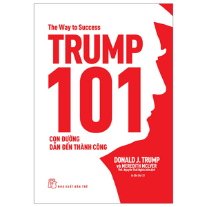 Trump 101, con đường dẫn đến thành công - Donald J. Trump, Meredith McIver