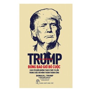 Trump - Đừng Bao Giờ Bỏ Cuộc