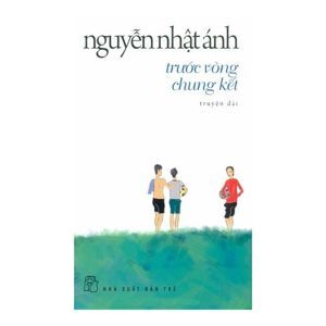 Trước vòng chung kết - Nguyễn Nhật Ánh