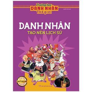 Trường học danh nhân (T1): Tạo nên lịch sử - Nhiều tác giả