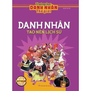 Trường học danh nhân (T1): Tạo nên lịch sử - Nhiều tác giả