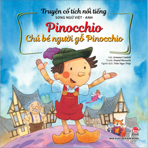 Truyện cổ tích nổi tiếng - Chú bé người gỗ Pinocchio (song ngữ Việt Anh)