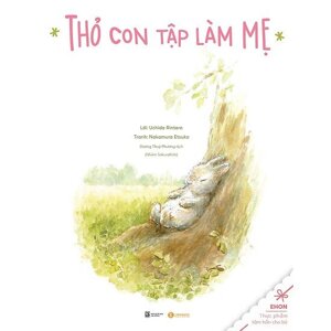 Truyện Ehon - Thực Phẩm Tâm Hồn Cho Bé - Thỏ Con Tập Làm Mẹ