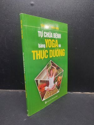 Tự chữa bệnh bằng Yoga và thực dưỡng