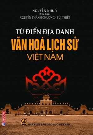 Từ điển địa danh văn hóa lịch sử Việt Nam - Nhiều tác giả