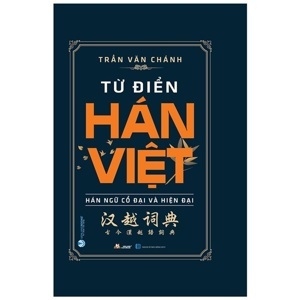 Từ điển Hán Việt -Hán ngữ cổ đại và hiện đại. (nxb trẻ)