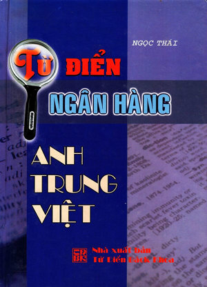 Từ Điển Ngân Hàng Anh Trung Việt