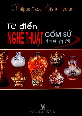 Từ Điển Nghệ Thuật Gốm Sứ Thế Giới