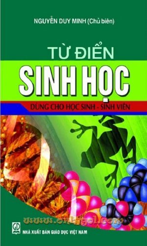 Từ điển Sinh học dùng cho học sinh, sinh viên - Nguyễn Duy Minh