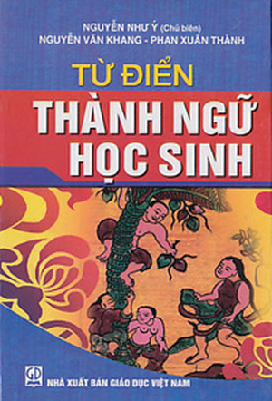 Từ điển thành ngữ học sinh - Nguyễn Như Ý