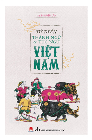 Từ điển thành ngữ & tục ngữ Việt Nam - Nguyễn Lân