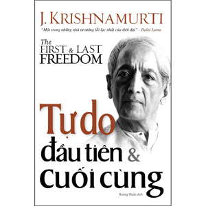 Tự do đầu tiên và cuối cùng - Krishnamurti