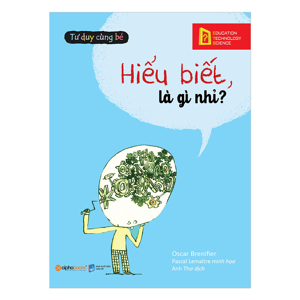 Tư duy cùng bé - Hiểu biết là gì nhỉ?