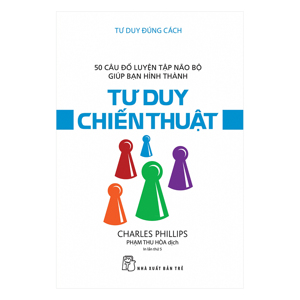 Tư Duy Đúng Cách - Tư Duy Chiến Thuật