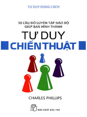 Tư Duy Đúng Cách - Tư Duy Chiến Thuật