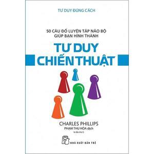 Tư Duy Đúng Cách - Tư Duy Chiến Thuật